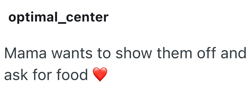 optimal_center Mama wants to show them off and ask for food