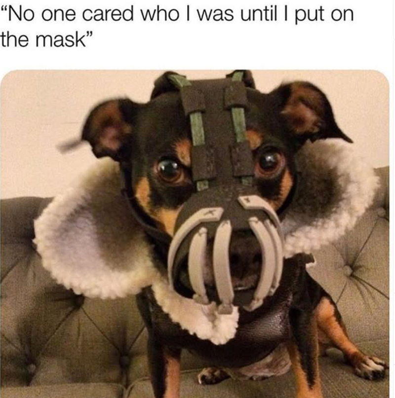 "No one cared who I was until I put on the mask"