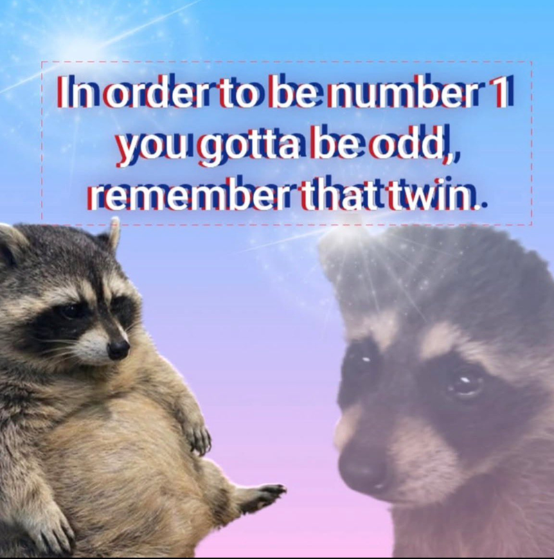In order to be number 11 you gotta be odd, remember that twin.