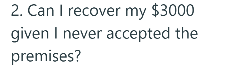 2. Can I recover my $3000 given I never accepted the premises?