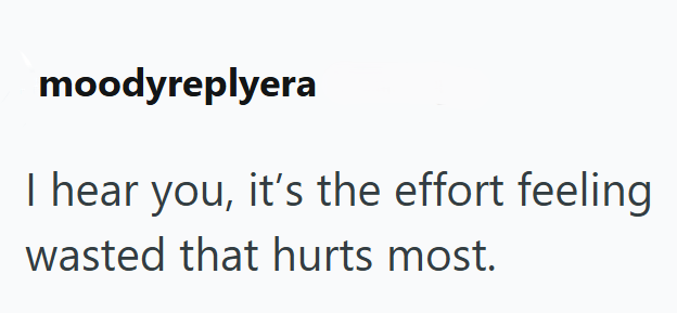 moodyreplyera I hear you, it's the effort feeling wasted that hurts most.