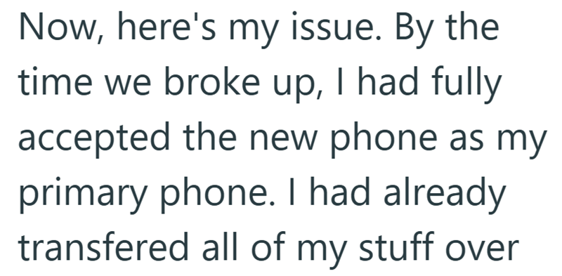 Now, here's my issue. By the time we broke up, I had fully accepted the new phone as my primary phone. I had already transfered all of my stuff over