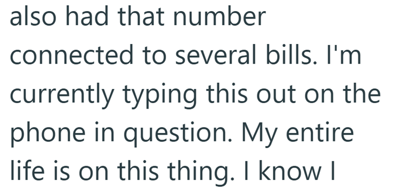 also had that number connected to several bills. I'm currently typing this out on the phone in question. My entire life is on this thing. I know I