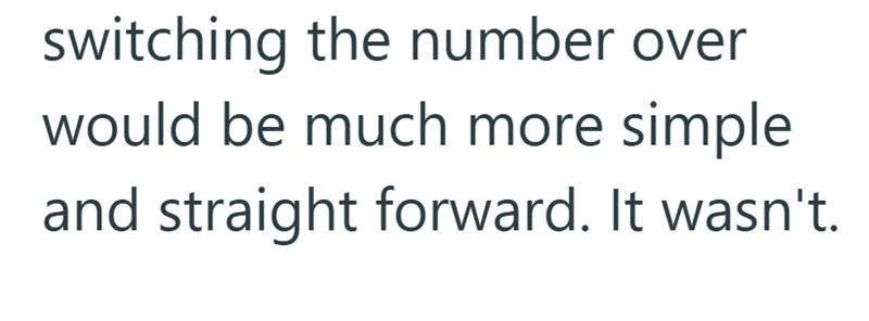 switching the number over would be much more simple and straight forward. It wasn't.