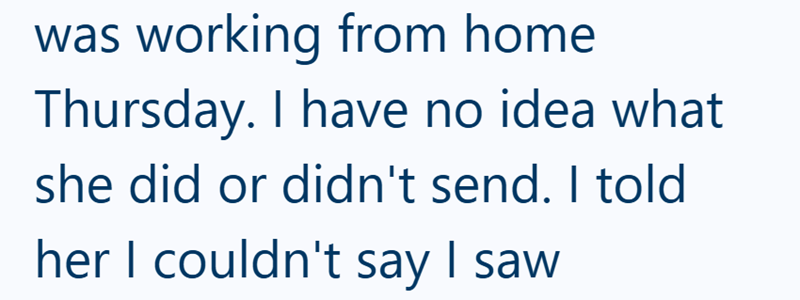 was working from home Thursday. I have no idea what she did or didn't send. I told her I couldn't say I saw