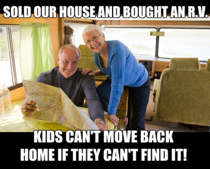 SOLD OUR HOUSE AND BOUGHT.AN.R.V. KIDS CAN'T MOVE BACK HOME IF THEY CAN'T FIND IT!