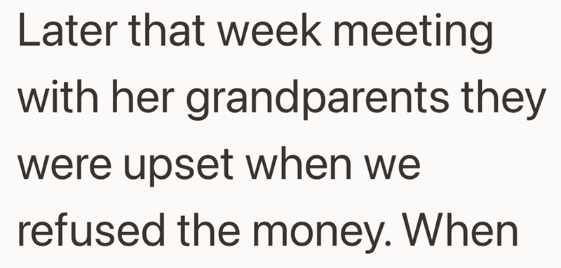 Later that week meeting with her grandparents they were upset when we refused the money. When