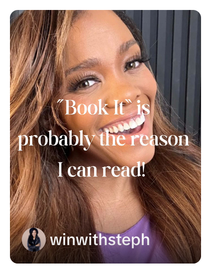 Book It is probably the reason I can read! winwithsteph