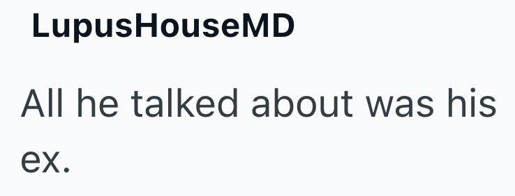 LupusHouseMD All he talked about was his ex.