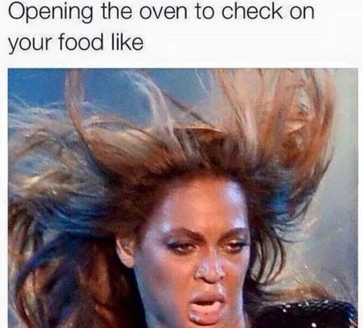 Opening the oven to check on your food like