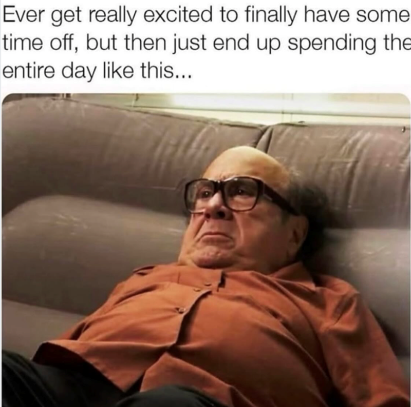 Ever get really excited to finally have some time off, but then just end up spending the entire day like this...