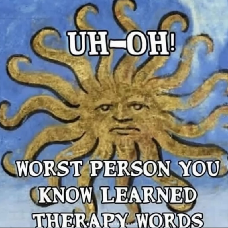UH-OH! WORST PERSON YOU KNOW LEARNED THERAPY WORDS