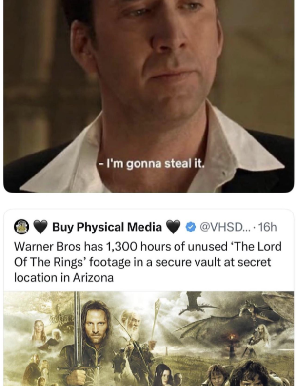 - I'm gonna steal it. Buy Physical Media @VHSD.... 16h Warner Bros has 1,300 hours of unused 'The Lord Of The Rings' footage in a secure vault at secret location in Arizona
