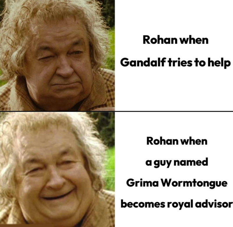 Rohan when Gandalf tries to help Rohan when a guy named Grima Wormtongue becomes royal advisor