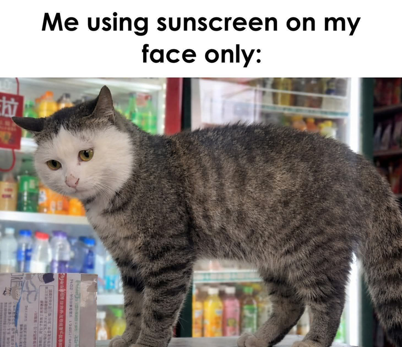Me using sunscreen on my face only: