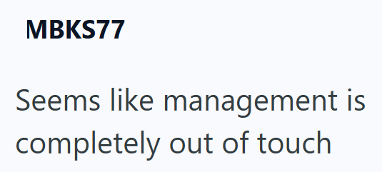 MBKS77 Seems like management is completely out of touch