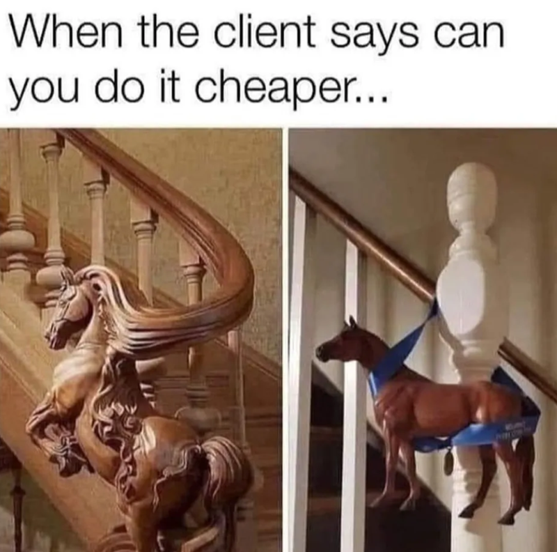 When the client says can you do it cheaper...