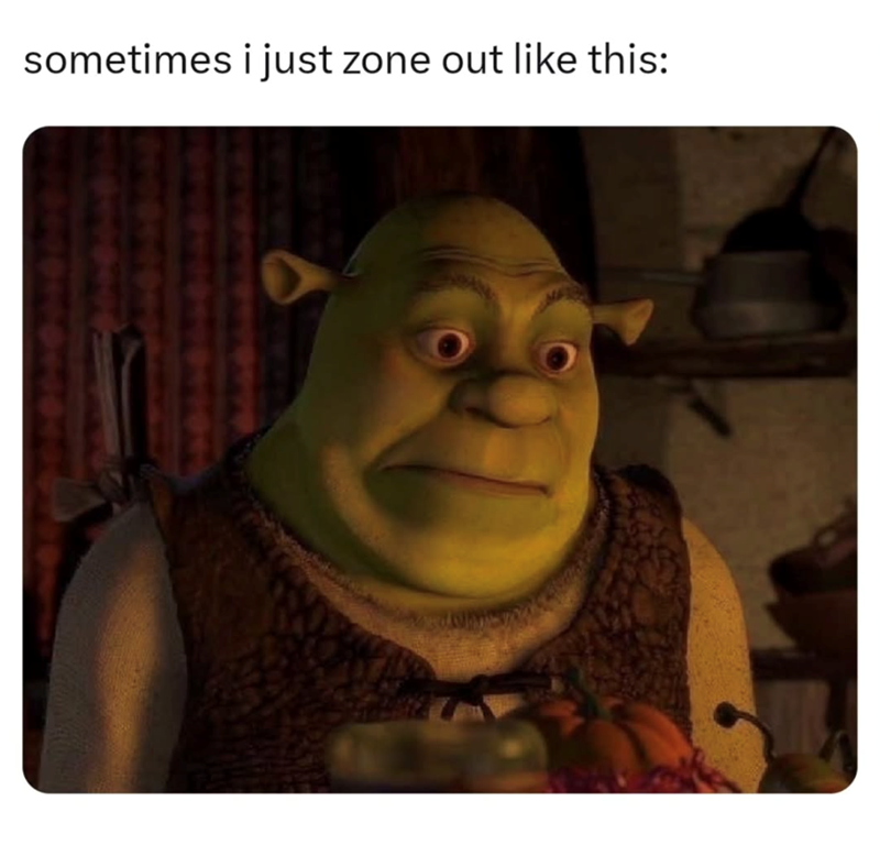 sometimes i just zone out like this: