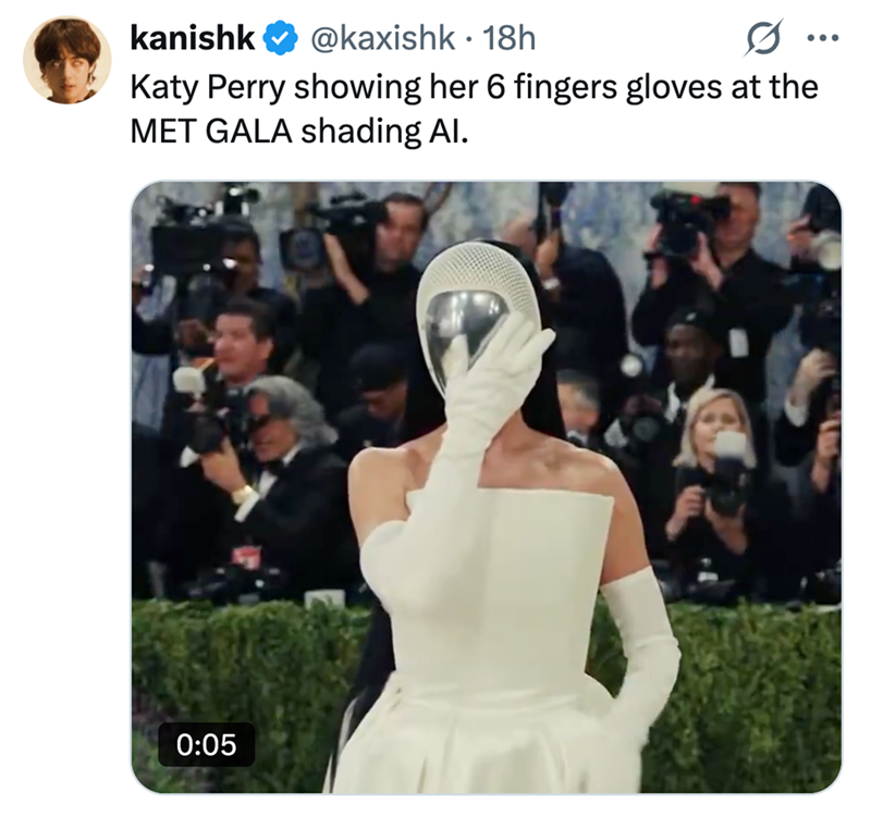 kanishk @kaxishk 18h • 0 Katy Perry showing her 6 fingers gloves at the MET GALA shading Al. 0:05