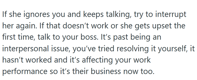 If she ignores you and keeps talking, try to interrupt her again. If that doesn't work or she gets upset the first time, talk to your boss. It's past being an interpersonal issue, you've tried resolving it yourself, it hasn't worked and it's affecting your work performance so it's their business now too.
