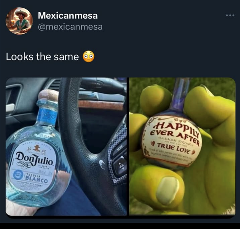 Mexicanmesa @mexicanmesa Looks the same 800 HAPPILY EVER AFTER MAXIMUM STRENGTH TRUE LOVE trak of the person and 19 42 Don Julio TEQUILA B&M S BLANCO