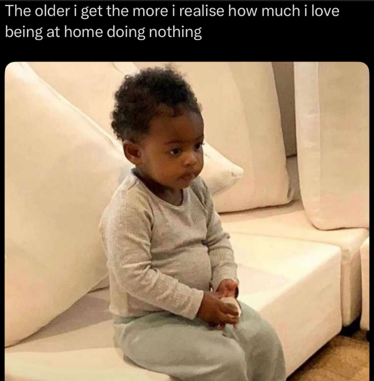 The older i get the more i realise how much i love being at home doing nothing