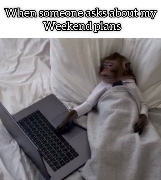 RD When someone asks about my Weekend plans