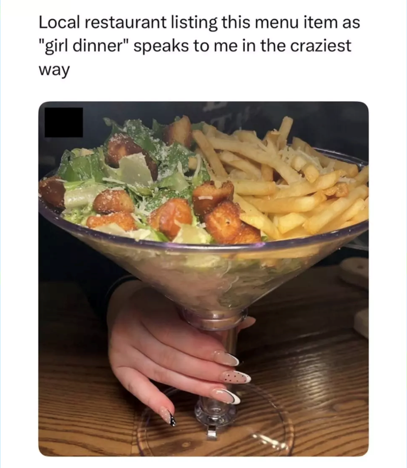 Local restaurant listing this menu item as "girl dinner" speaks to me in the craziest way