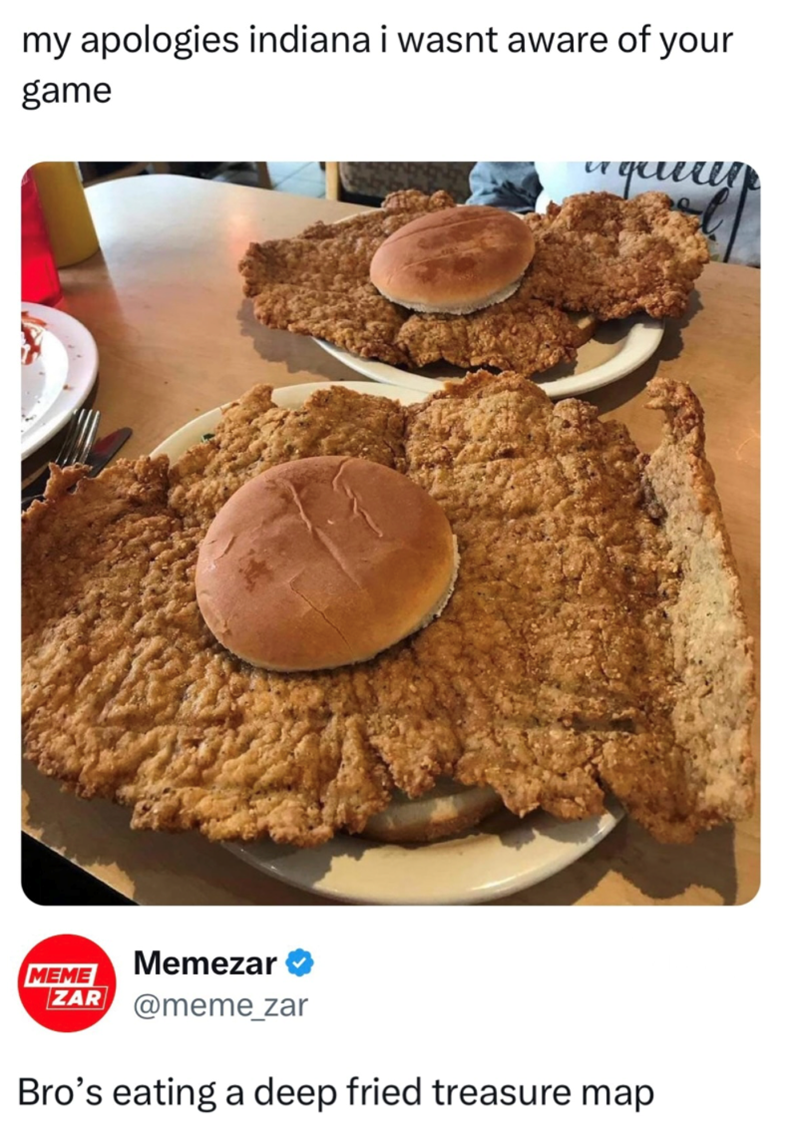 my apologies indiana i wasnt aware of your game querey MEME Memezar ZAR @meme_zar Bro's eating a deep fried treasure map