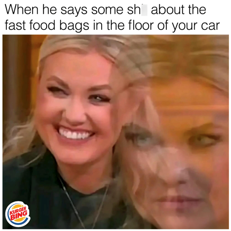 KURGER BING When he says some sh about the fast food bags in the floor of your car