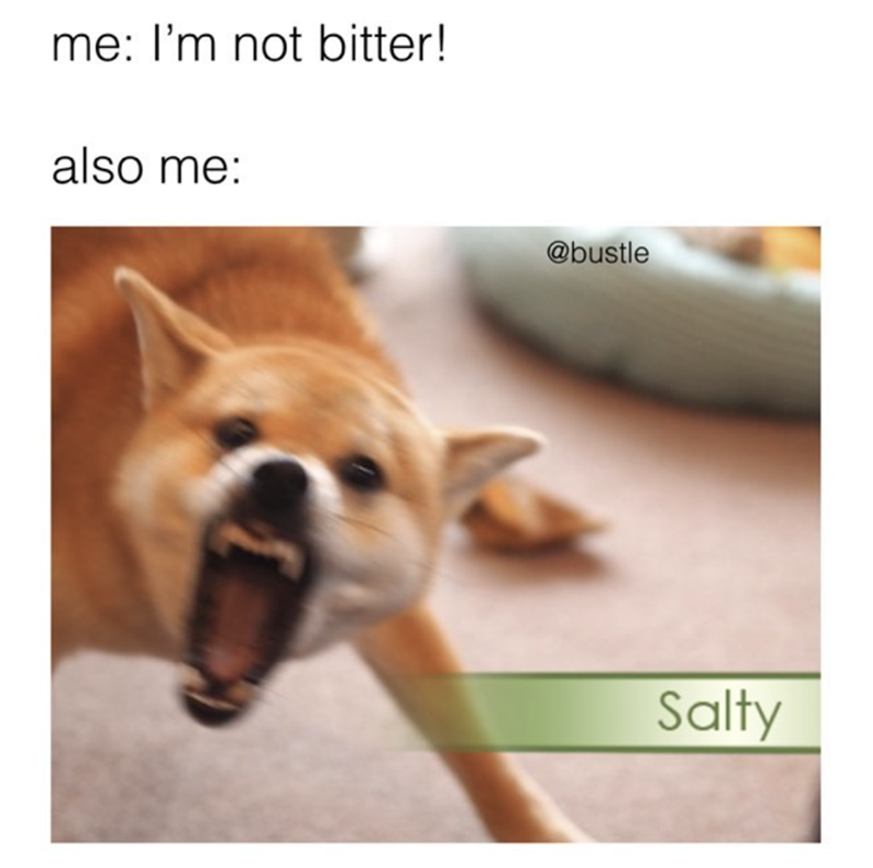 me: I'm not bitter! also me: @bustle Salty