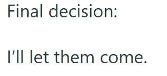 Final decision: I'll let them come.