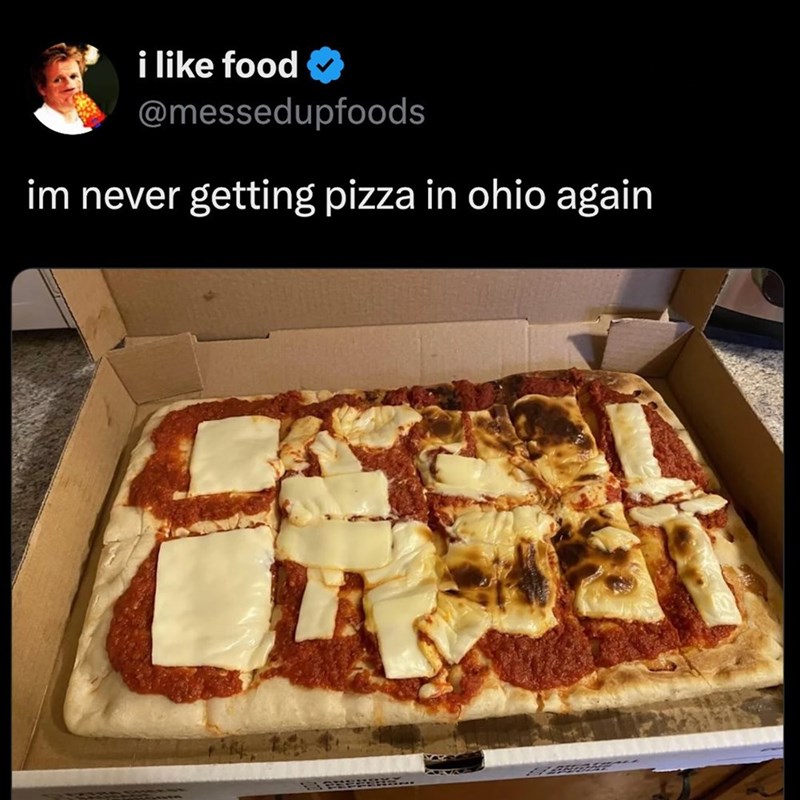 i like food @messedupfoods im never getting pizza in ohio again