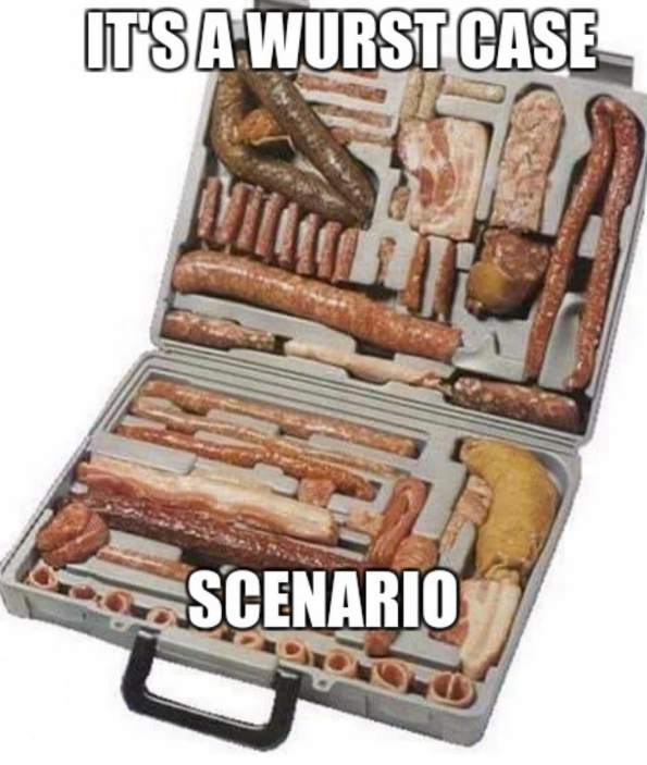 IT'S A WURST CASE SCENARIO
