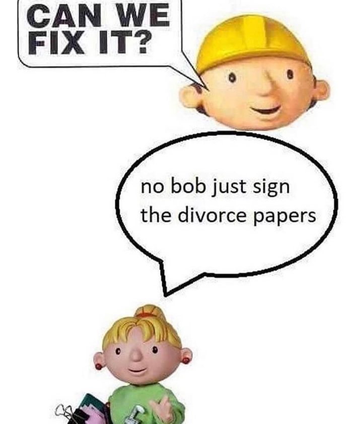 CAN WE FIX IT? no bob just sign the divorce papers