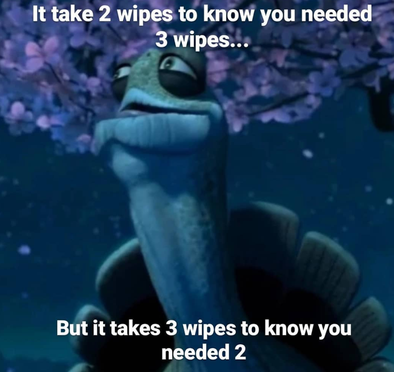 It take 2 wipes to know you needed 3 wipes... But it takes 3 wipes to know you needed 2