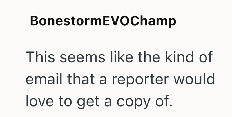 BonestormEVOChamp This seems like the kind of email that a reporter would love to get a copy of.