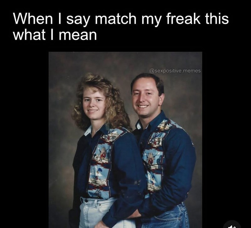 When I say match my freak this what I mean @sexpositive.memes