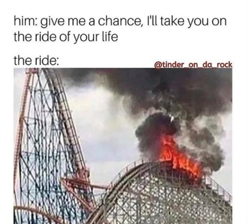 him: give me a chance, I'll take you on the ride of your life the ride: @tinder_on_da_rock