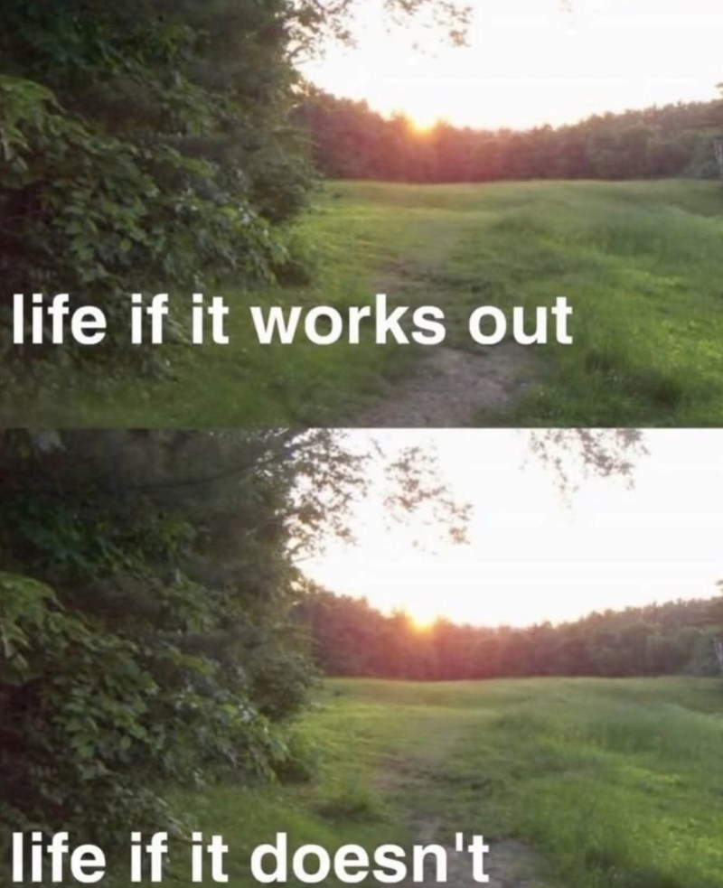 life if it works out life if it doesn't