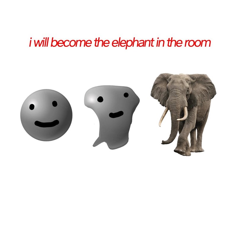 i will become the elephant in the room