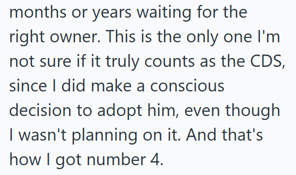 months or years waiting for the right owner. This is the only one I'm not sure if it truly counts as the CDS, since I did make a conscious decision to adopt him, even though I wasn't planning on it. And that's how I got number 4.