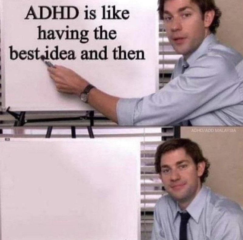 ADHD is like having the best idea and then ADHD/ADD MALAYSIA