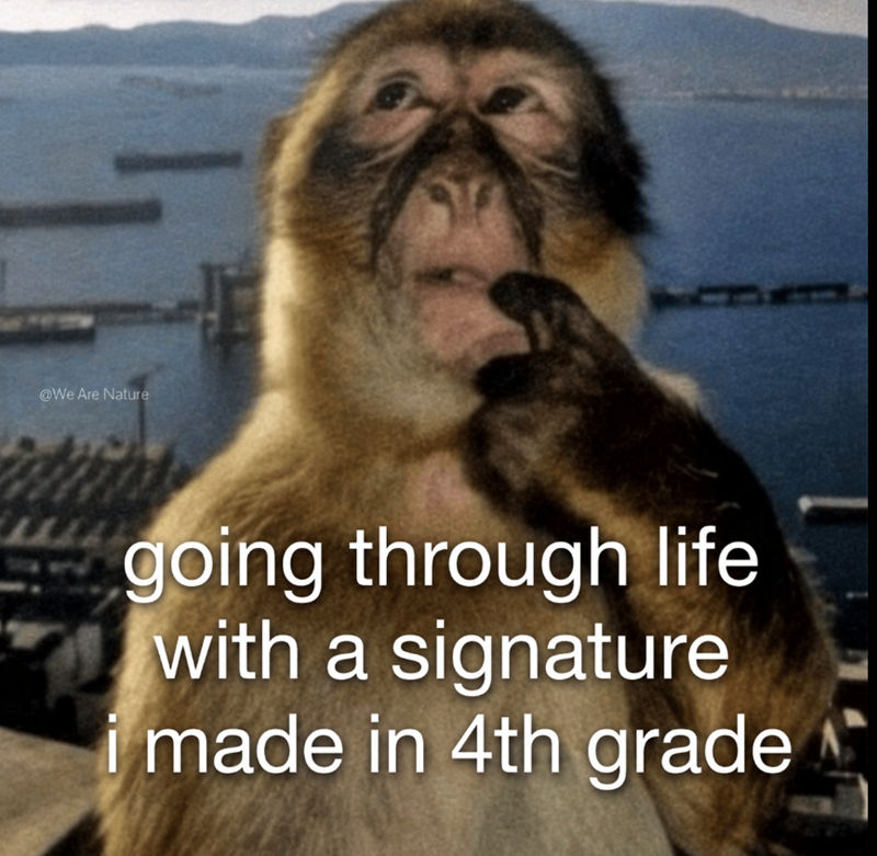 @We Are Nature going through life with a signature i made in 4th grade