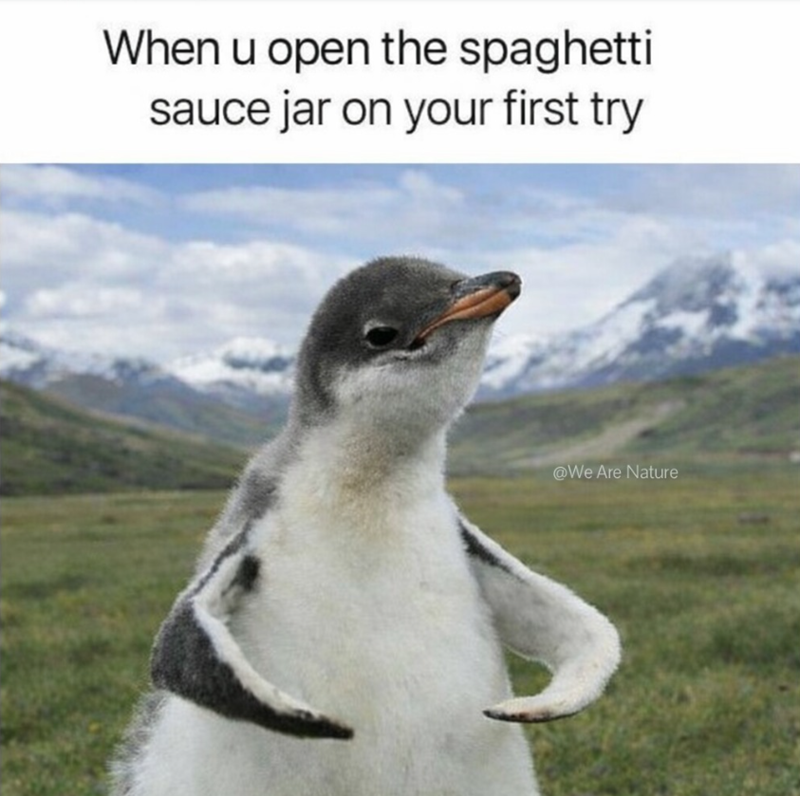 When u open the spaghetti sauce jar on your first try @We Are Nature