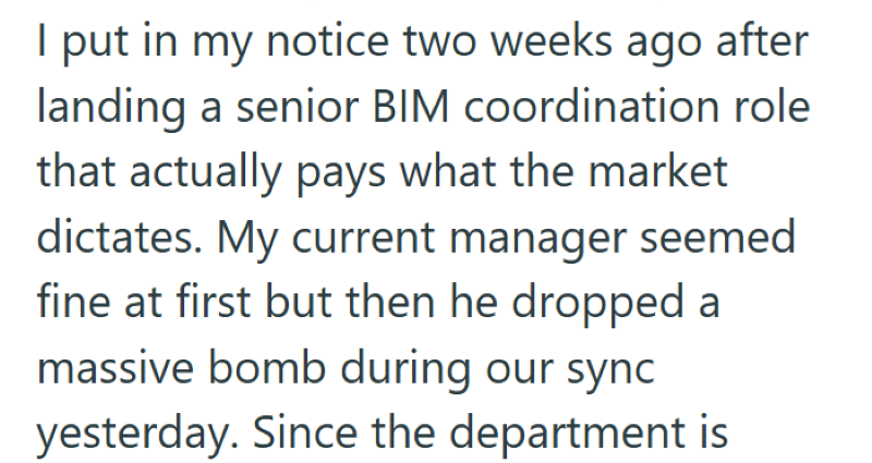 I put in my notice two weeks ago after landing a senior BIM coordination role that actually pays what the market dictates. My current manager seemed fine at first but then he dropped a massive bomb during our sync yesterday. Since the department is