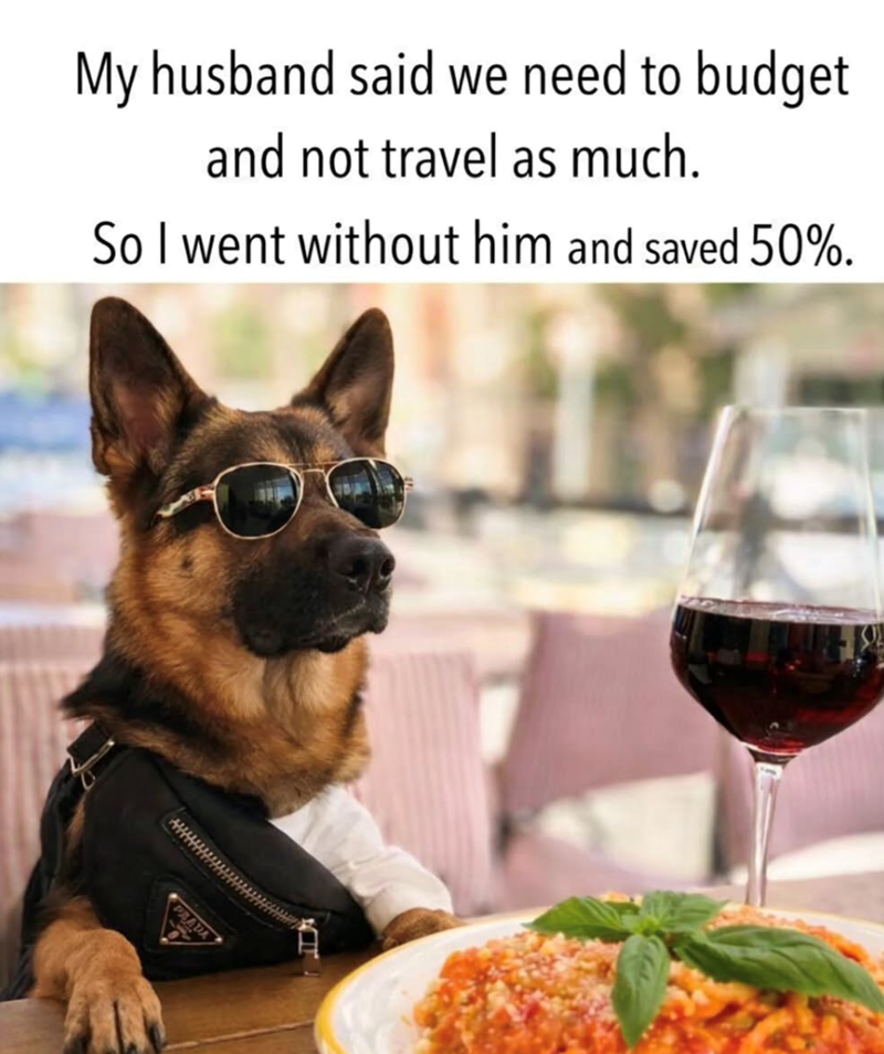 My husband said we need to budget and not travel as much. So I went without him and saved 50%. PRADA