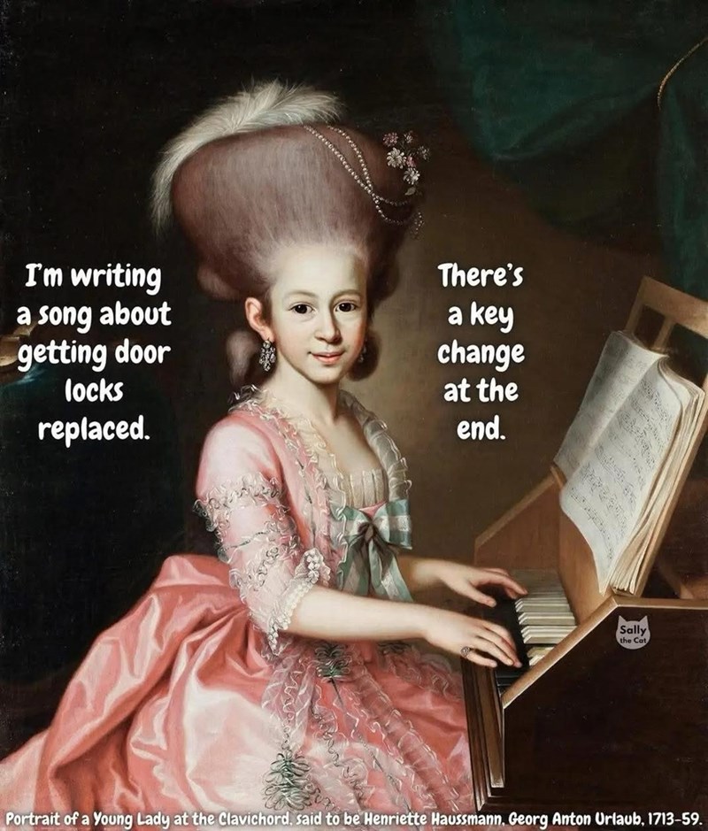 I'm writing a song about getting door locks replaced. There's a key change at the end. Sally the Cat Portrait of a Young Lady at the Clavichord, said to be Henriette Haussmann, Georg Anton Urlaub, 1713-59.