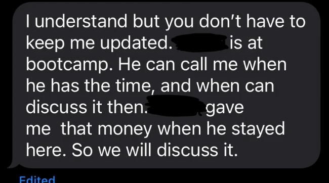 is at I understand but you don't have to keep me updated. bootcamp. He can call me when he has the time, and when can discuss it then. gave me that money when he stayed here. So we will discuss it. Edited
