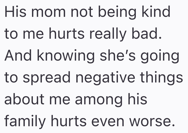 His mom not being kind to me hurts really bad. And knowing she's going to spread negative things about me among his family hurts even worse.